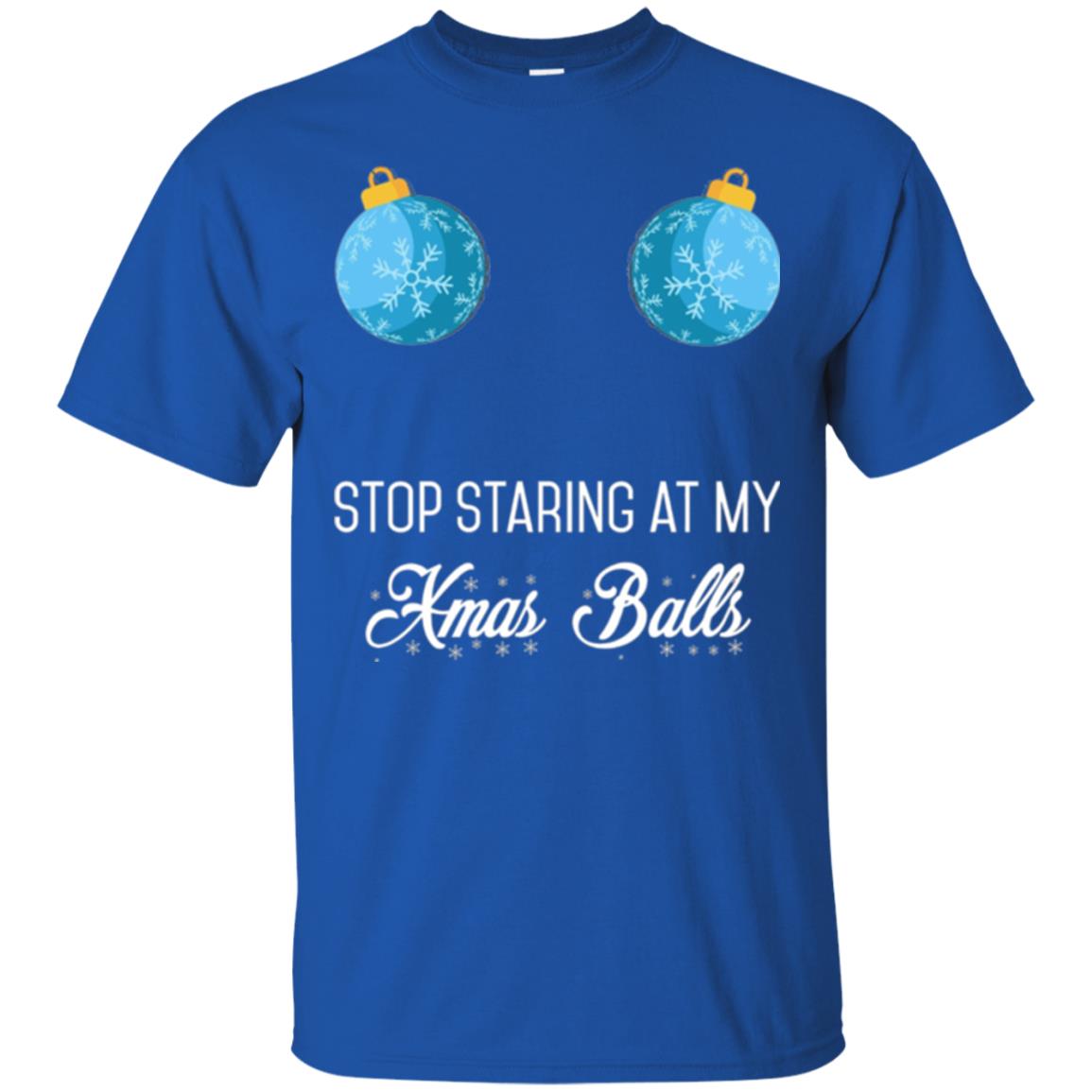 Christmas T-shirt Stop Staring At My Xmas Balls Royal