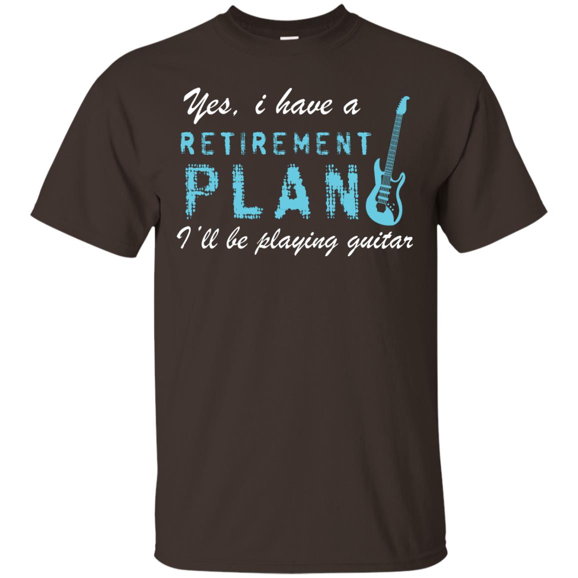 Yes I Have A Retirement Plan I’ll Be Playing Guitar Guitarist T-shirt Dark Chocolate