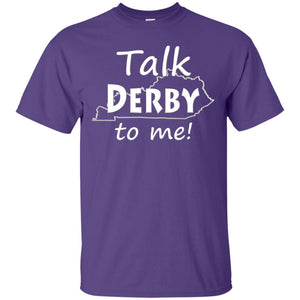 Talk Derby To Me Derby Horse Race Funny Festivities T-shirt