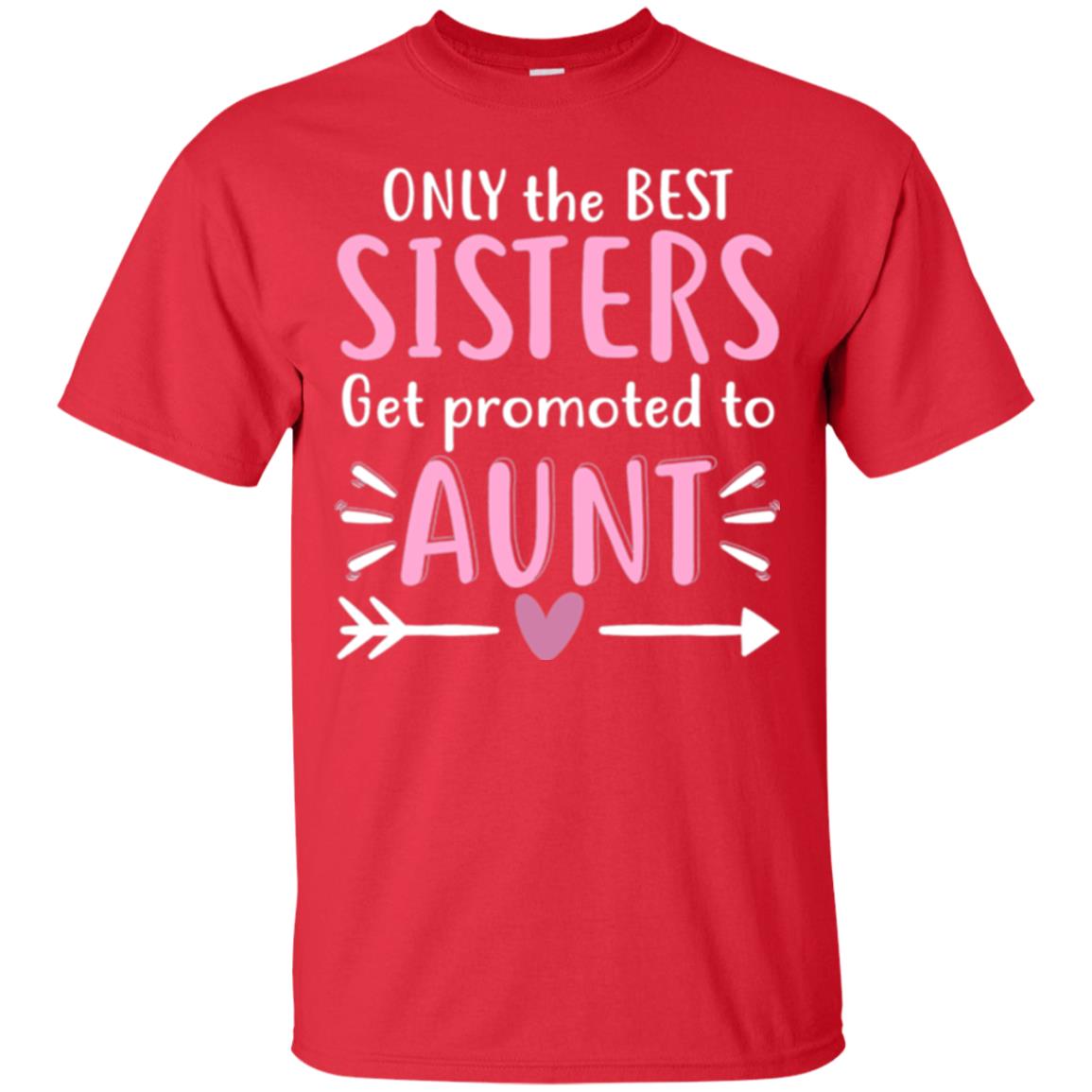 Aunt T-shirt Only The Best Sisters Get Promoted To Aunt Red