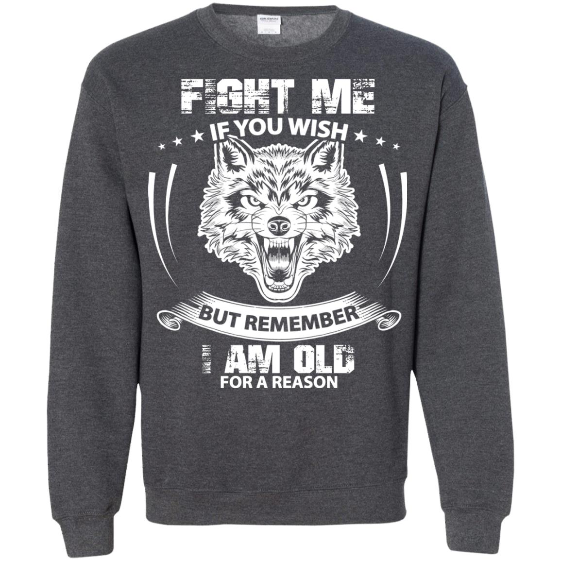 Fight Me If You Wish But Remember I Am Old For A Reason Shirt Dark Heather