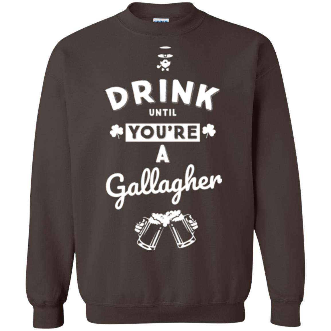 Drink Until Your're A Gallagher Saint Patrick's Day T-shirt Dark Chocolate