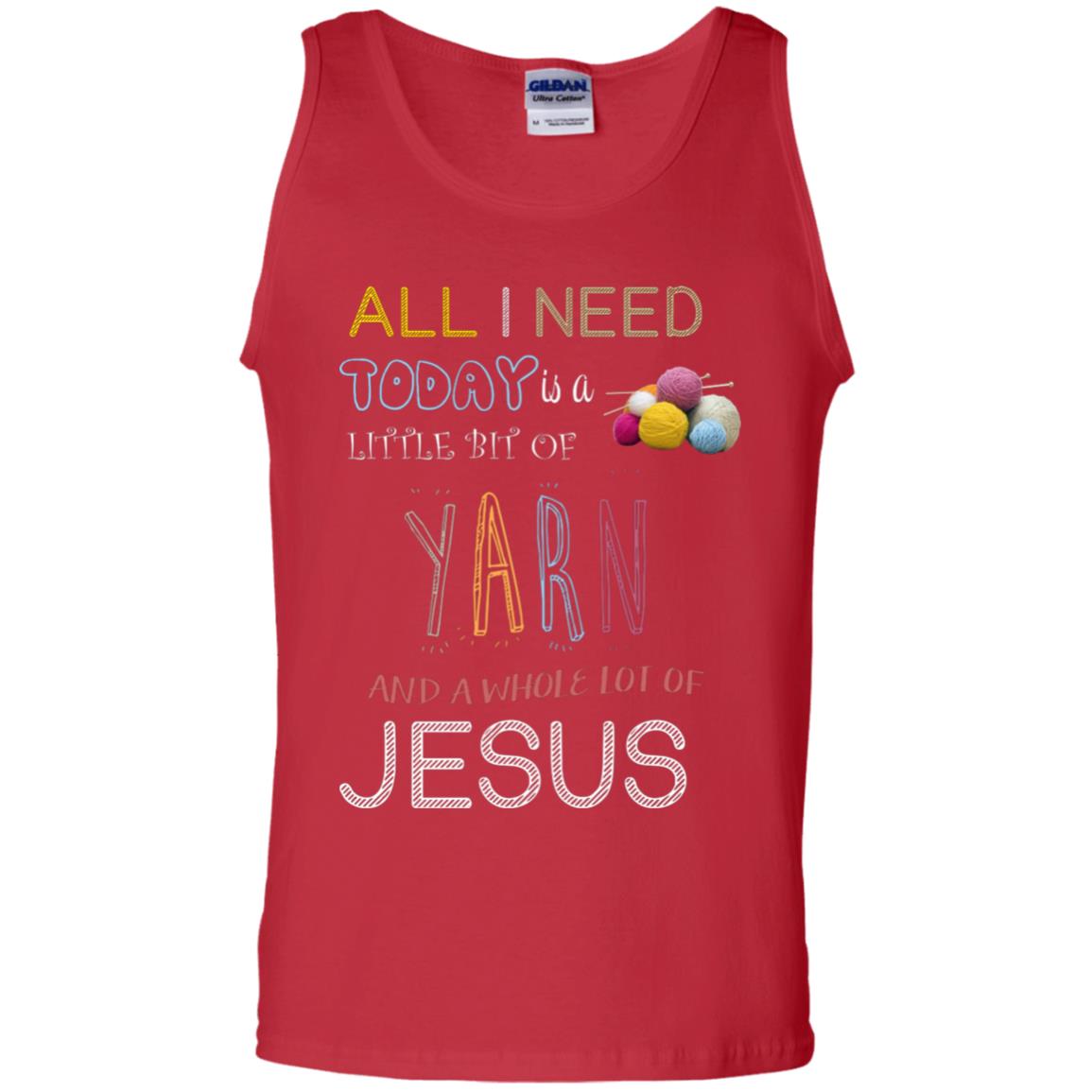 All I Need To Day Is A Little Bit Of Yarn And A Whole Lot Of Jesus Christian Shirt Red