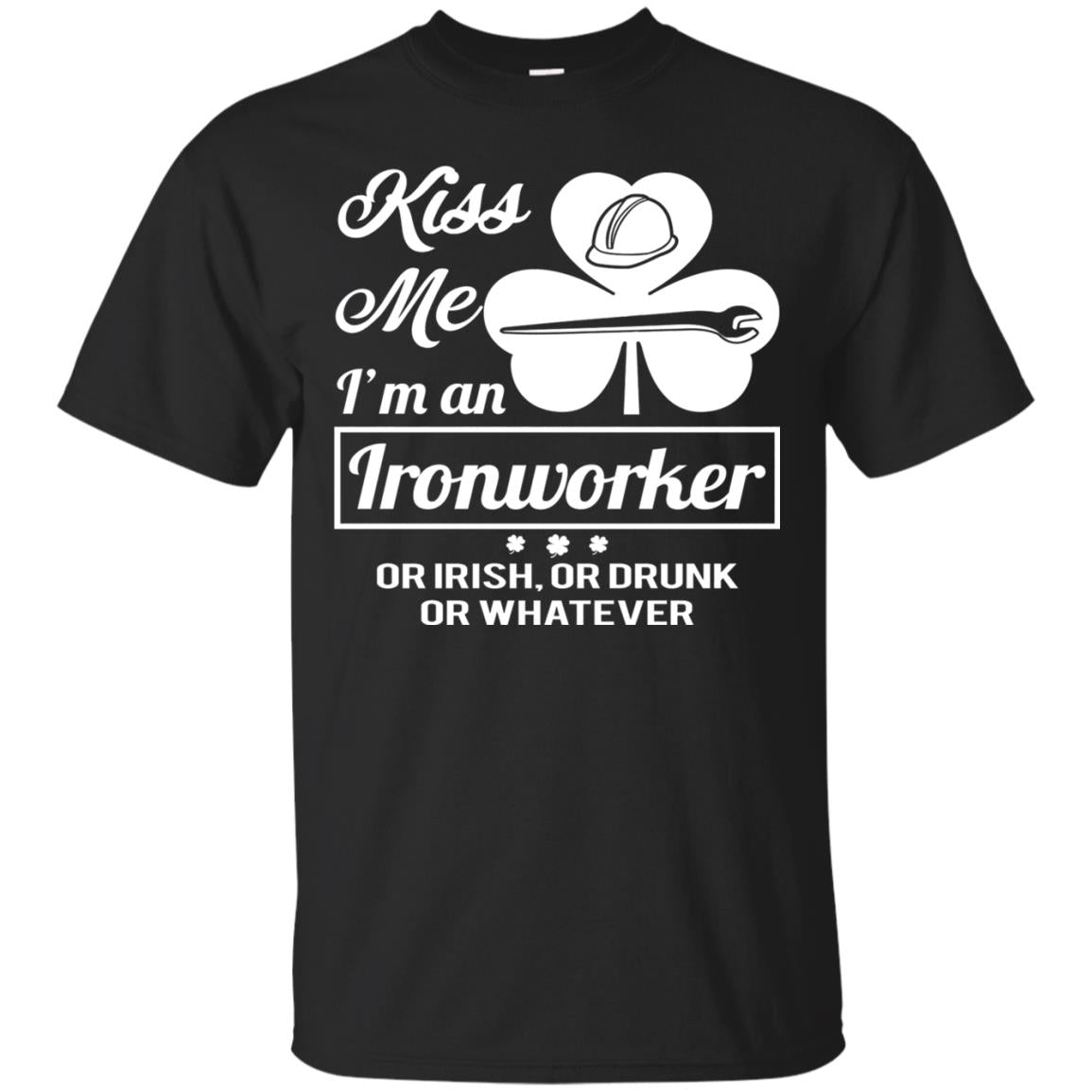 Funny St Patricks Day Shirt Kiss Me I Am An Ironworker Black