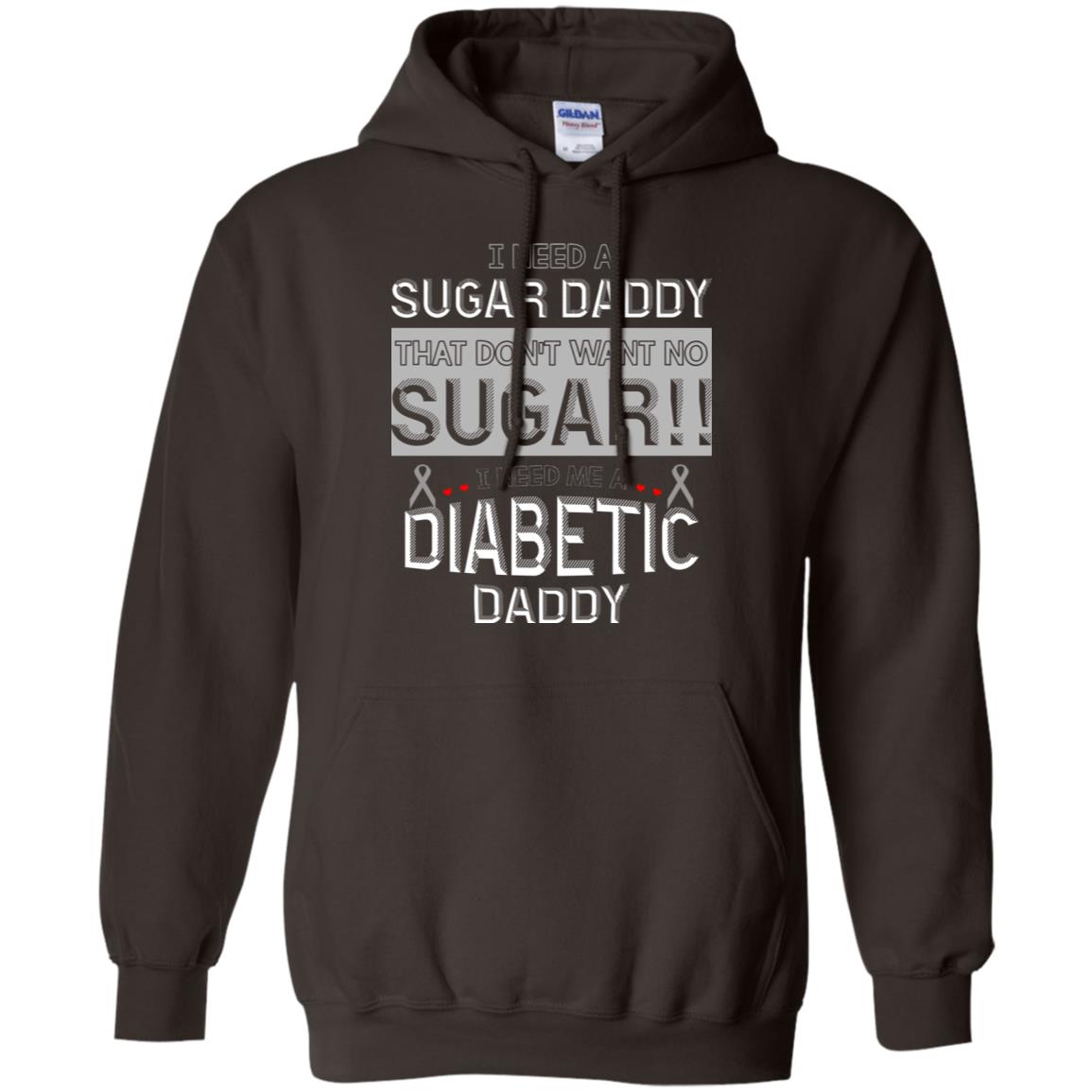 I Need A Sugar Daddy That Don't Wan't No Sugar I Need Me A Diabetic Daddy Shirt Dark Chocolate
