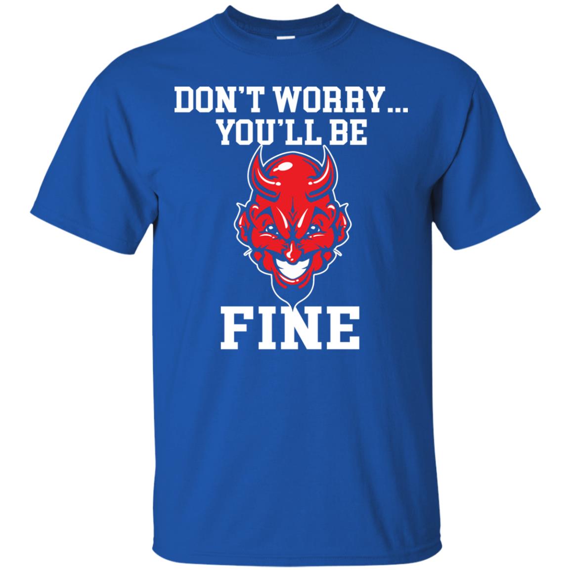 Don_t Worry You_ll Be Fine Shirt Royal