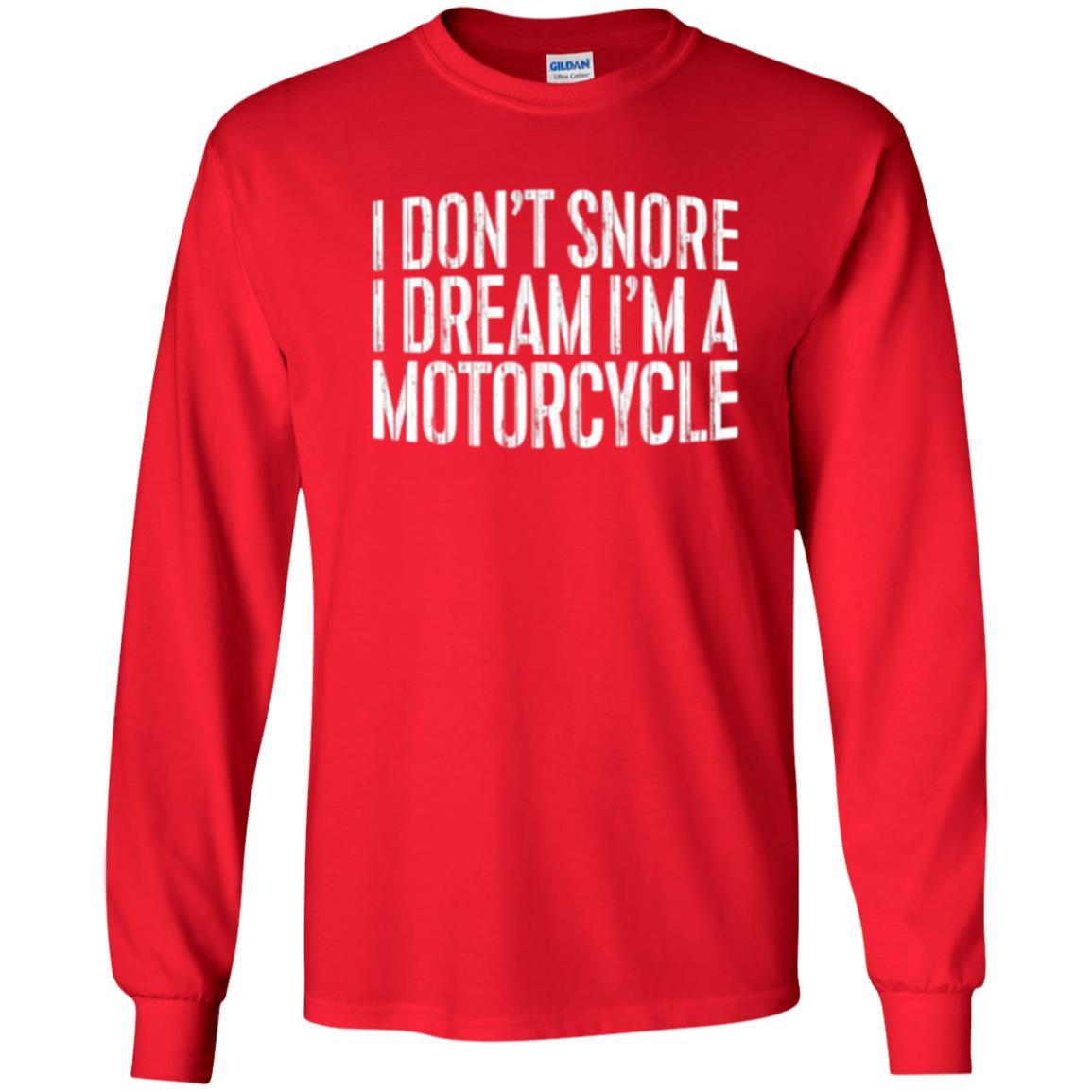 Motorcycle Lovers T-shirt I Don_t Snore I Dream I_m A Motorcycle Red