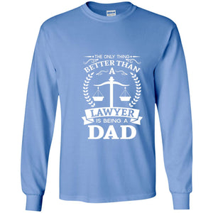 The Only Thing Better Than A Lawer Is Being A Dad Shirt