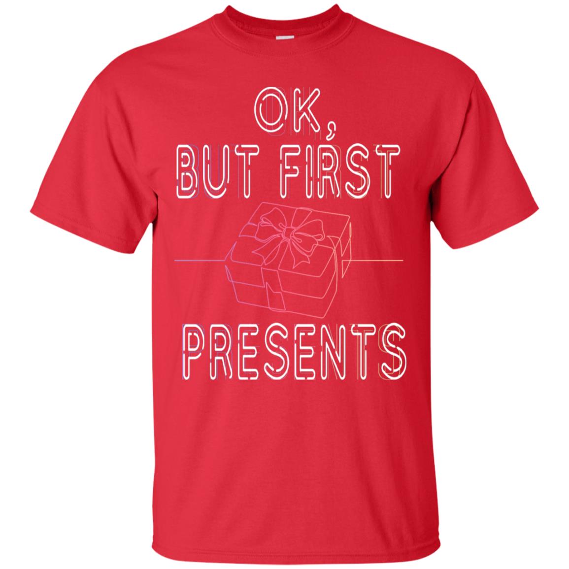 Ok But Frist Presents Gift X-mas Shirt Red