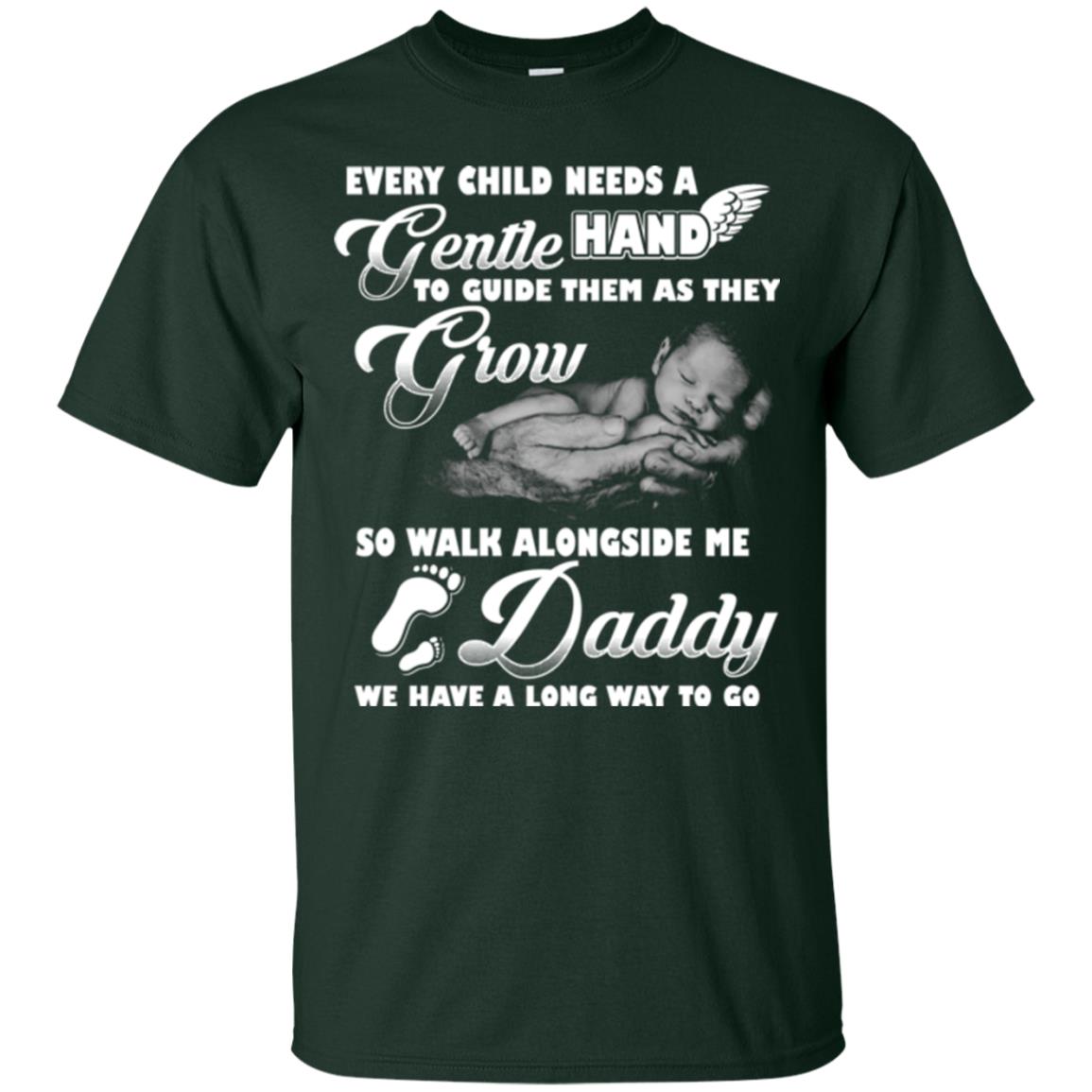 Every Child Needs A Gentle Hand To Guide Them As They Grow So Walk Alongside Me Daddy T-shirt Forest