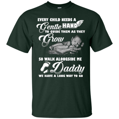 Every Child Needs A Gentle Hand To Guide Them As They Grow So Walk Alongside Me Daddy T-shirt Forest