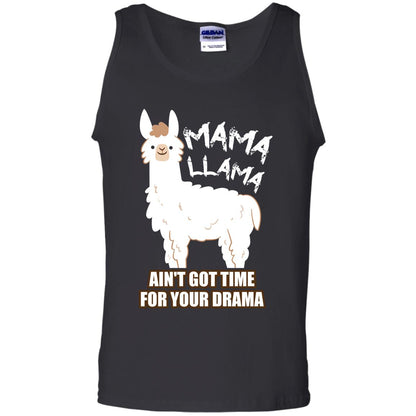 Mama Llama Ain_t Got Time For Your Drama Funny Llama T-shirt For Mama Black