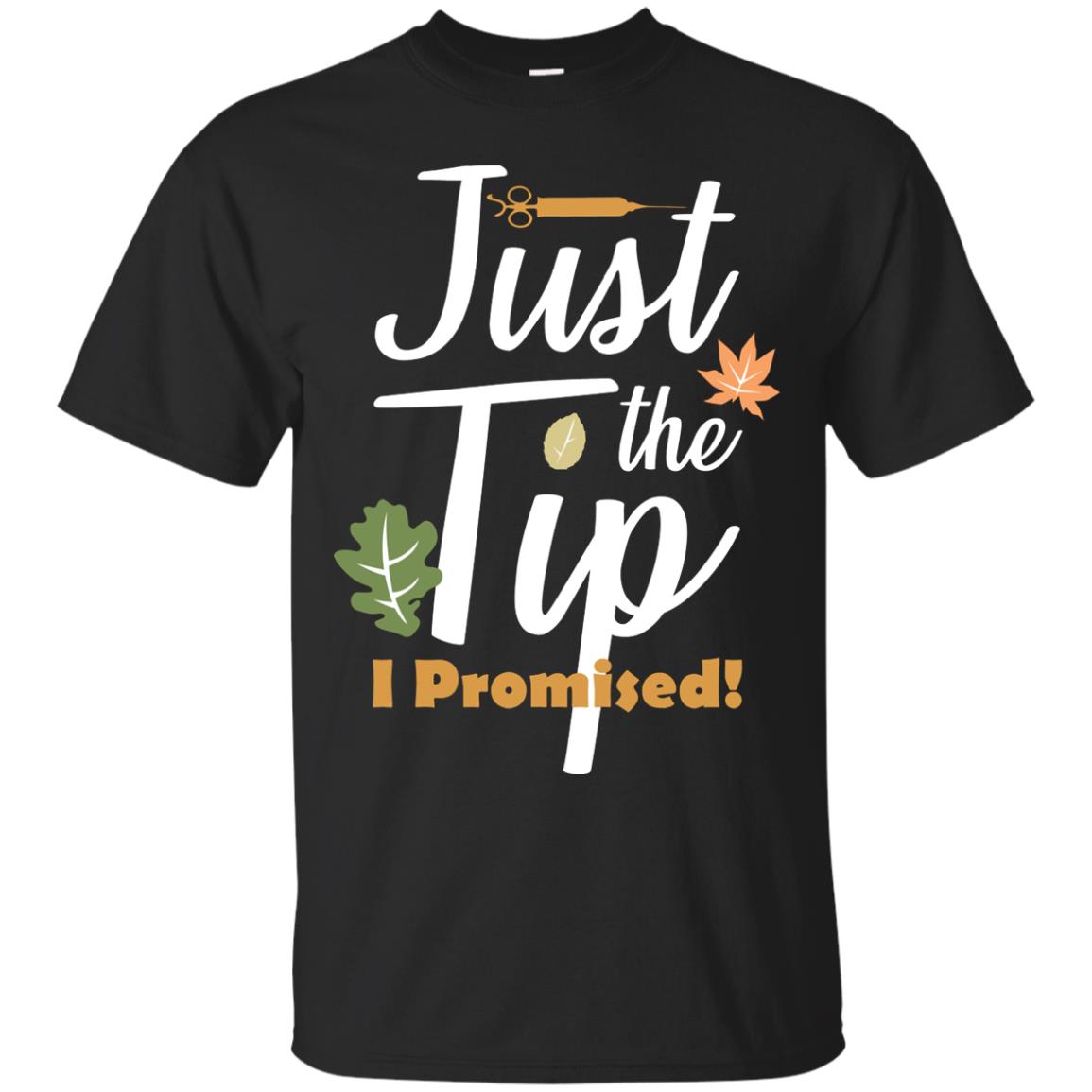 Just The Tip I Promised Shirt Black