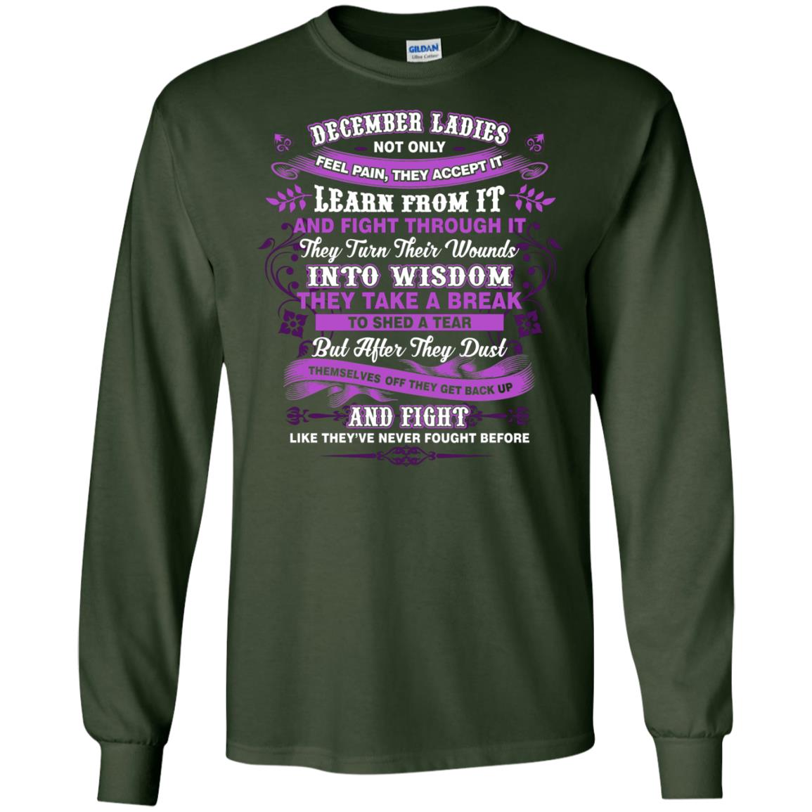 December Ladies Shirt Not Only Feel Pain They Accept It Learn From It They Turn Their Wounds Into Wisdom Forest Green
