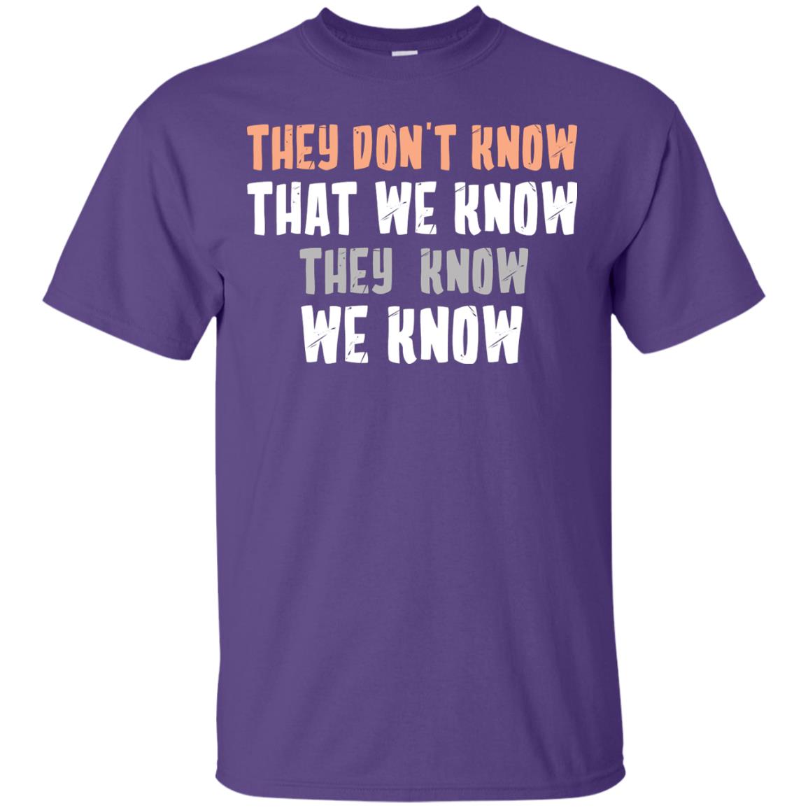 They Don_t Know That We Know They Know We Know Shirt Purple