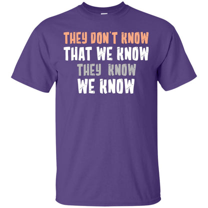 They Don_t Know That We Know They Know We Know Shirt Purple