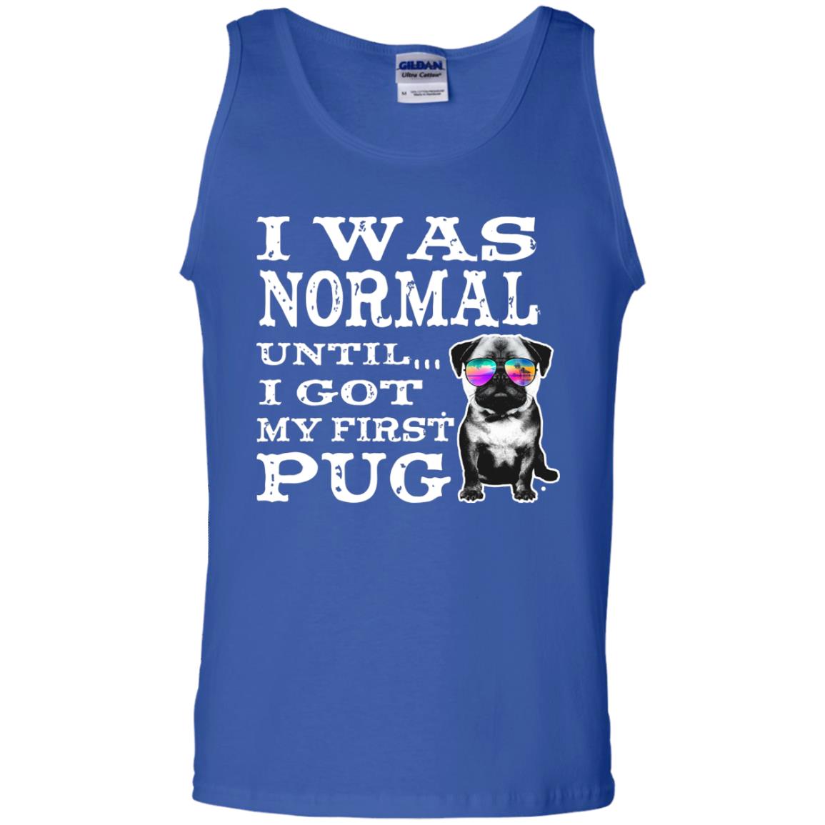 I Was Normal Until I Got My First Pug Puggies Dog Lovers Shirt Royal