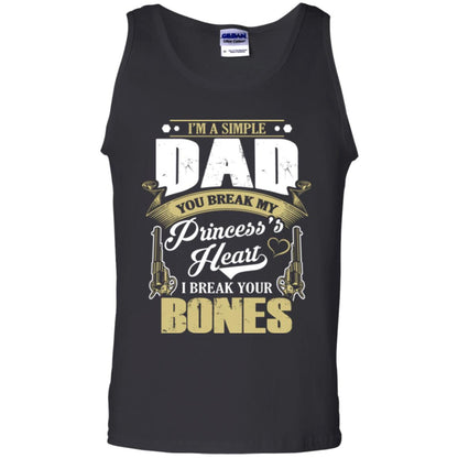 Im A Simple Dad You Break My Princess Heart I Break Your Bones Black