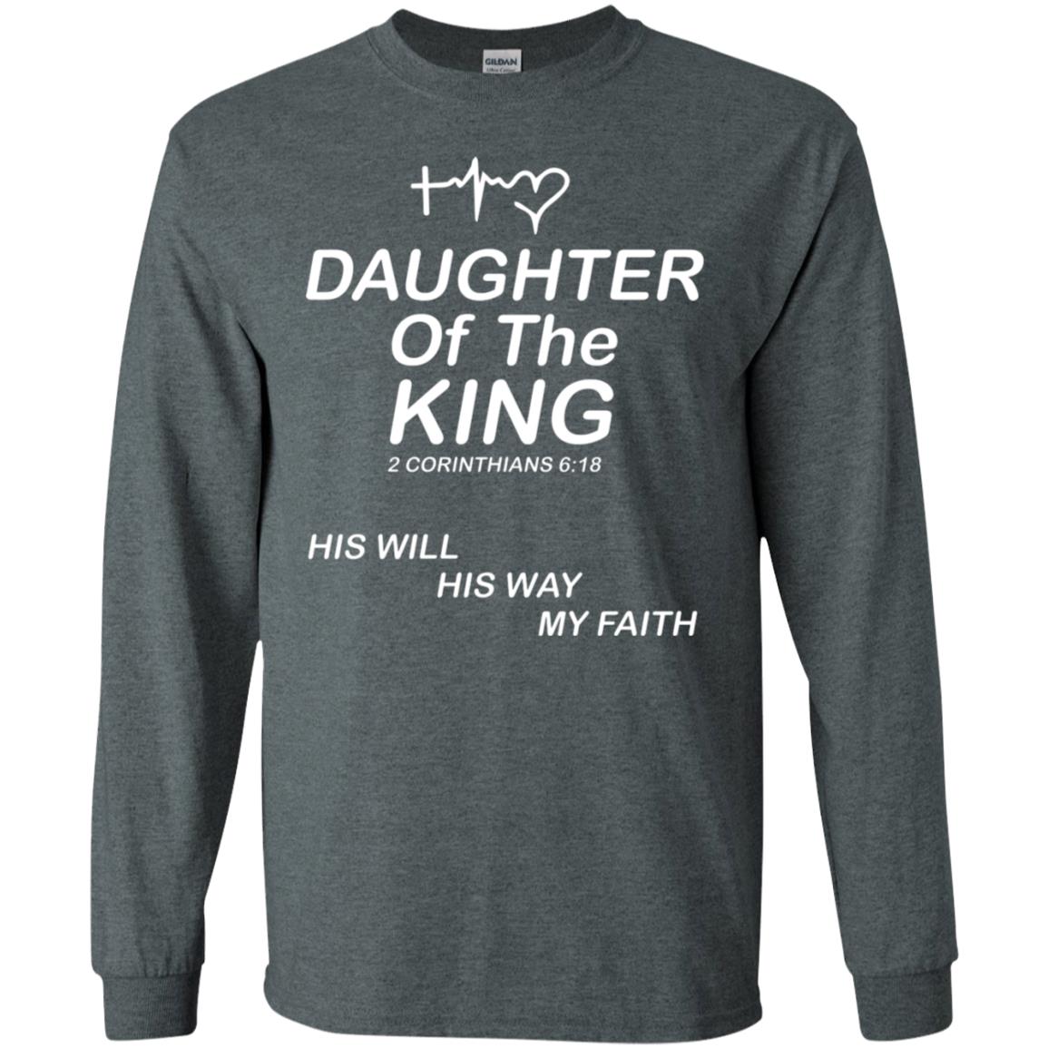 Daughter Of The King His Will His Way My Faith Daughter Shirt Dark Heather