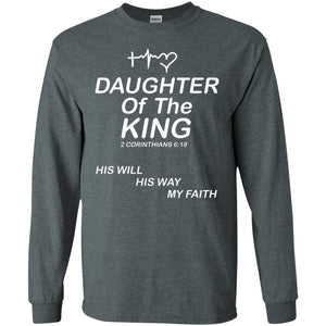 Daughter Of The King His Will His Way My Faith Daughter ShirtG240 Gildan LS Ultra Cotton T-Shirt