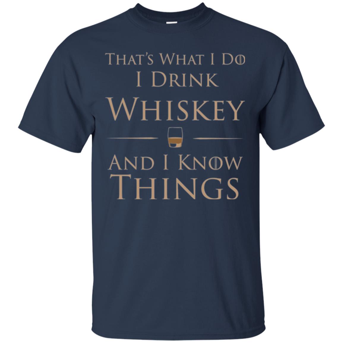 Wine Lovers T-shirt That_s What I Do I Drink Whiskey And I Know Things Navy
