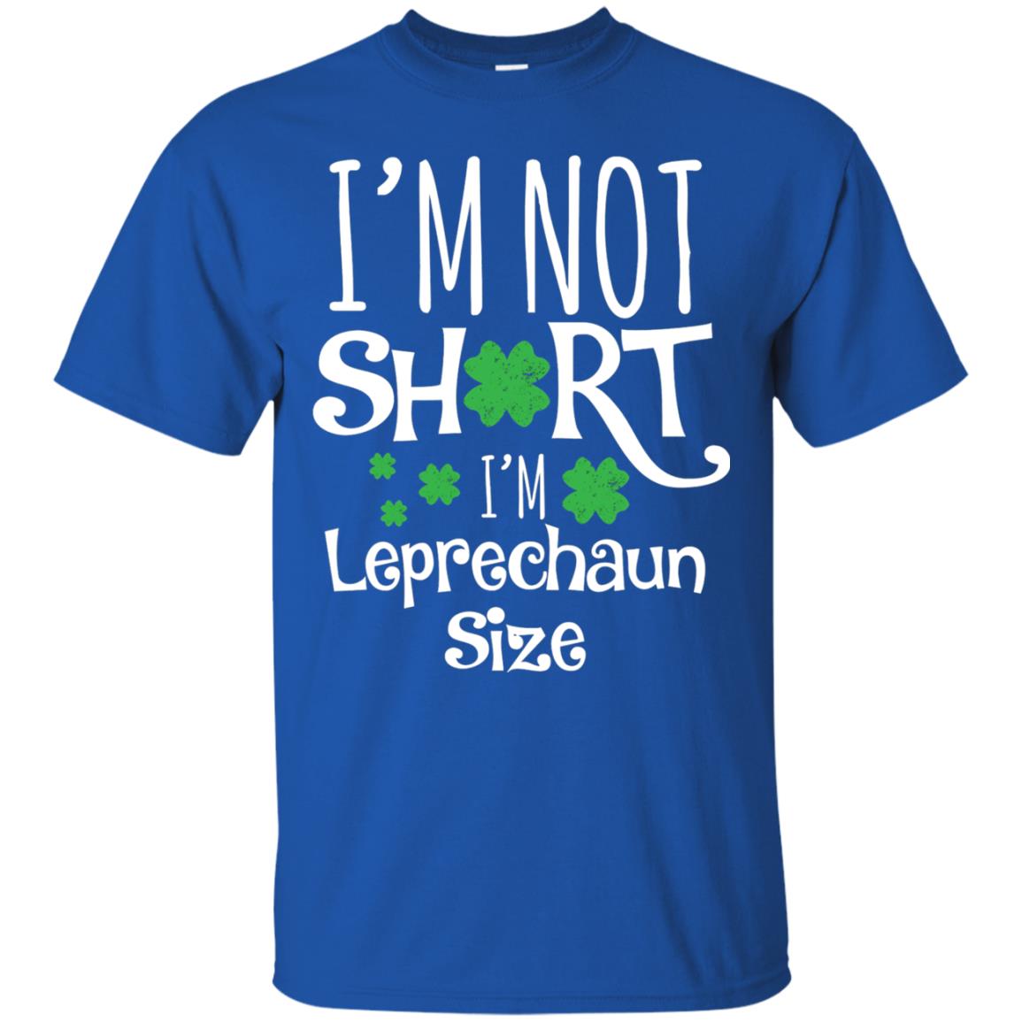 I_m Not Short I_m Leprecaun Size St Patricks Day Shirt For Funny Leprechaun Size Royal