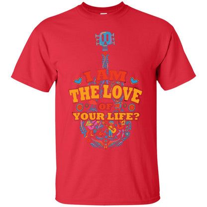 I Am The Love Of Your Life Cinco De Mayo Shirt Red
