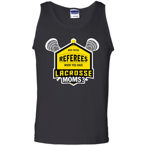 Who Needs Referees When You Have Lacrosse Moms ShirtG220 Gildan 100% Cotton Tank Top