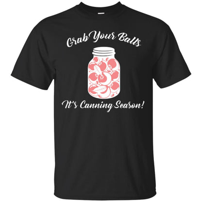 Grab Your Balls It’s Canning Season Canning Lover T-shirt Black