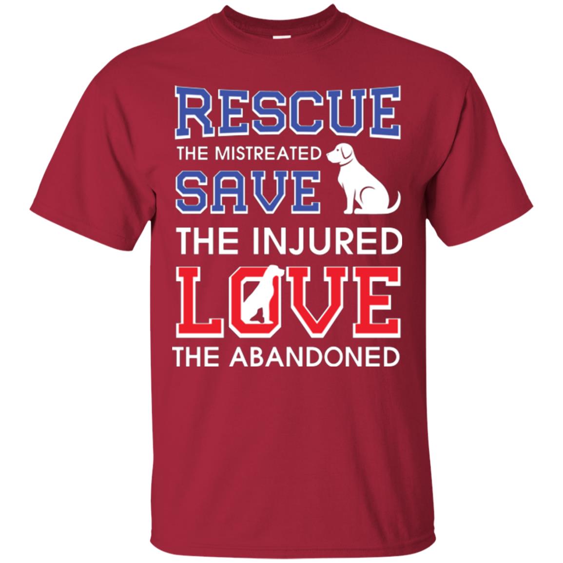 Dog Lover T-shirt Rescue The Mistreated Save The Injured Love The Abandoned Cardinal