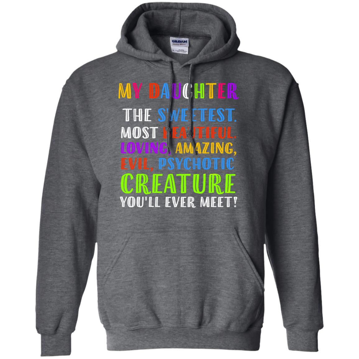 My Daughter The Sweetest Most Beautiful Loving Amazing Shirt Dark Heather