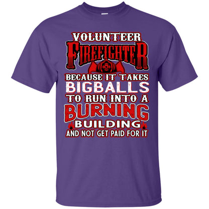 Voluteer Firefighter Because It Takes Bigballs To Run Into A Burning Building And Not Get Paid For It Purple