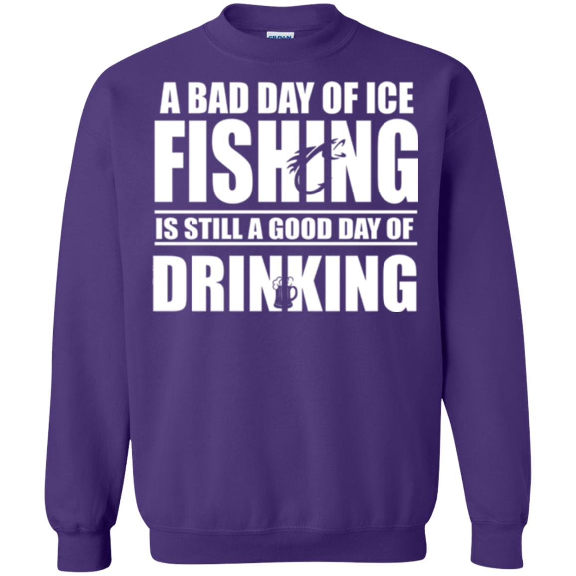 Fisherman T-shirt A Bad Day Of Ice Fishing Is Still A Good Day Of Drinking Purple