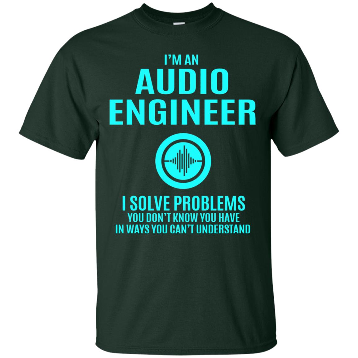I Solve Problems Im An Audio Engineer T-shirt Forest