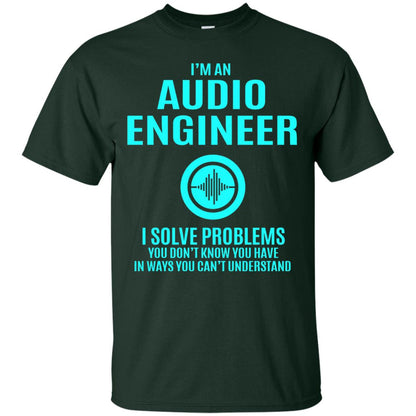 I Solve Problems Im An Audio Engineer T-shirt Forest