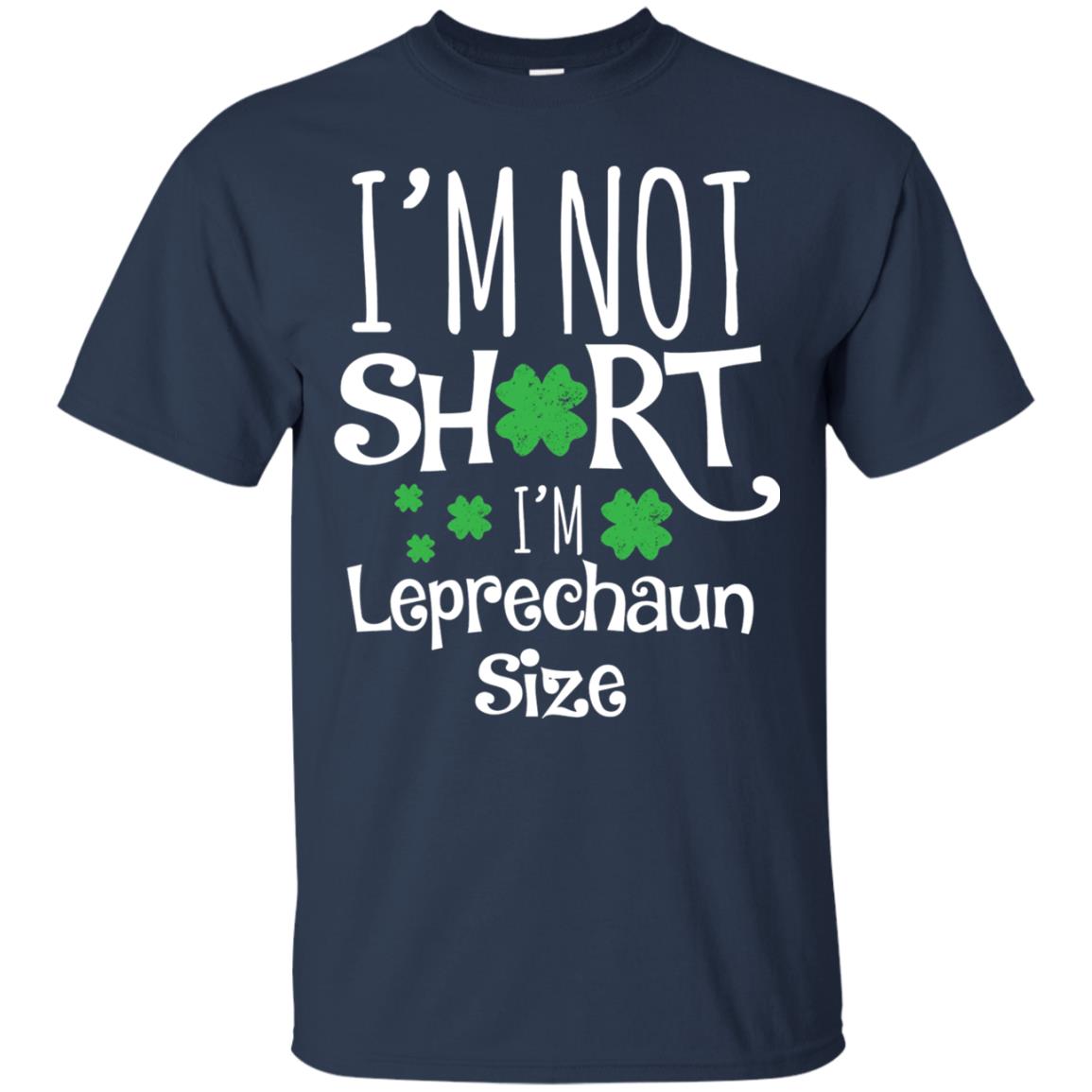 I_m Not Short I_m Leprecaun Size St Patricks Day Shirt For Funny Leprechaun Size Navy