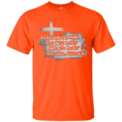 Ash Wednesday T-shirt Remember, Man, You Are Dust And To Dust You Will Return Orange