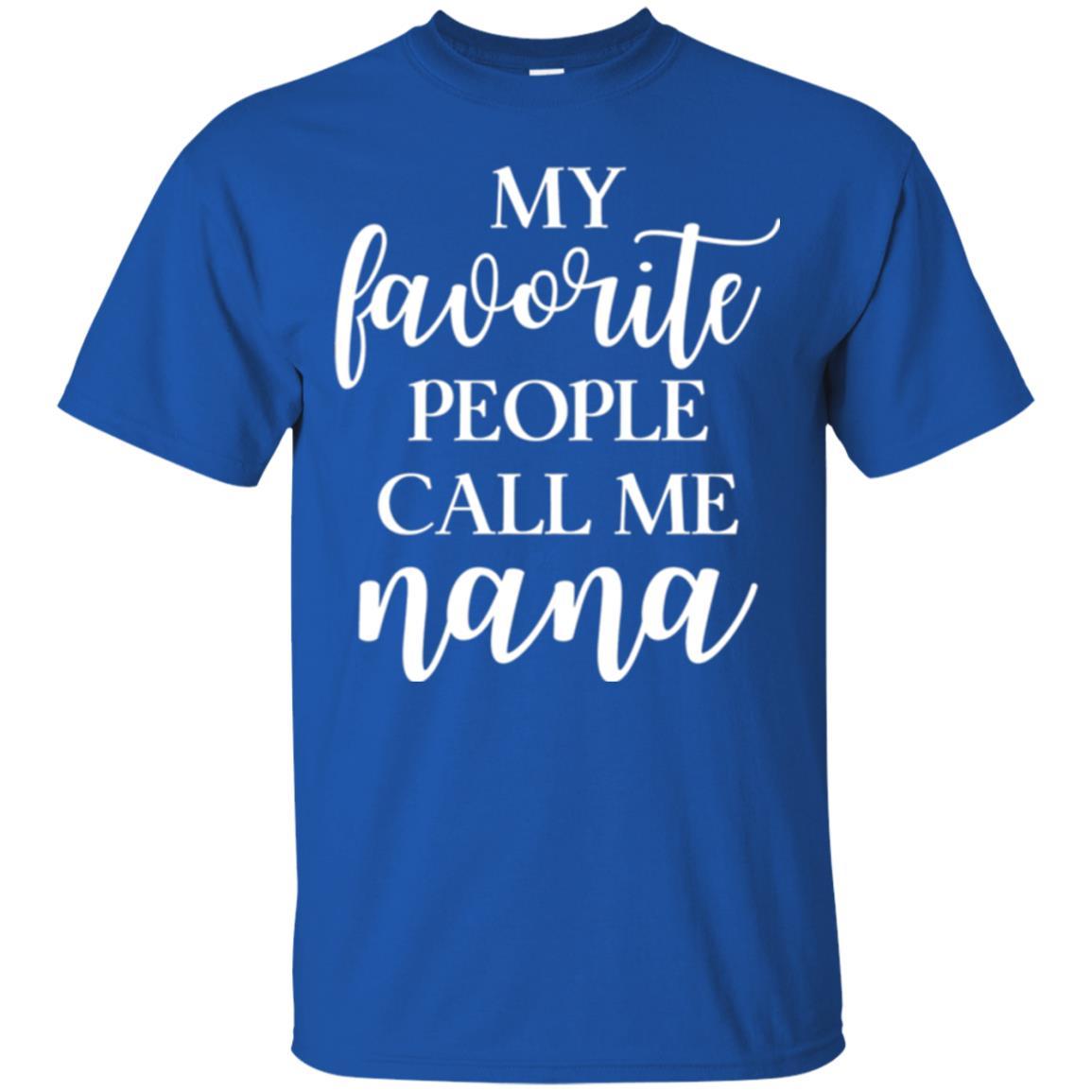 Nana T-shirt My Favorite People Call Me Nana Royal
