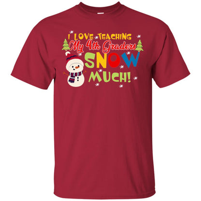 I Love Teaching My 4th Graders Snow Much X-mas Gift Shirt For Teachers Cardinal