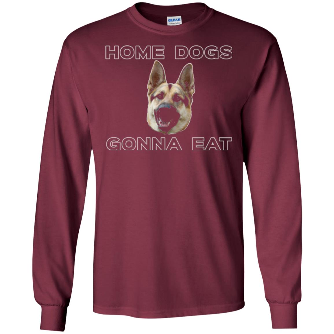 Dog Lover T-shirt Home Dogs Gonna Eat T-shirt Maroon