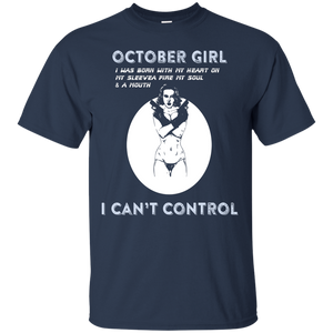 October Girl I Was Born With My Heart T-shirt