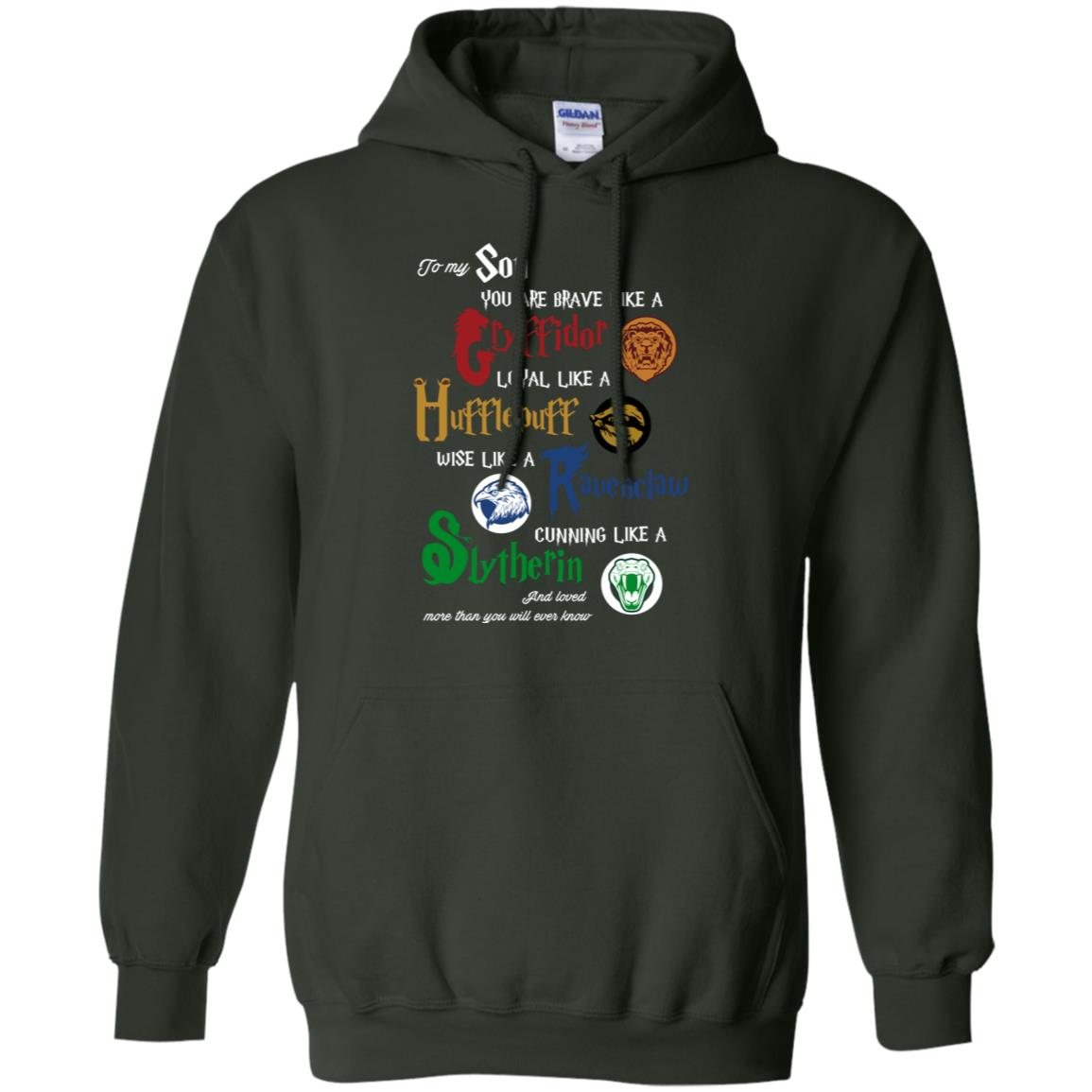 To My Son You Are Brave Like Gryffindor Loyal Like Hufflepuff ShirtG185 Gildan Pullover Hoodie 8 oz.