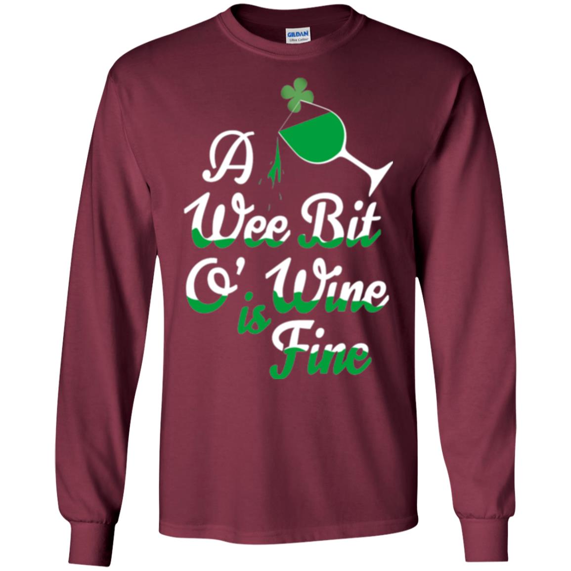 A Wee Bit O_ Wine Is Fine St. Patrick_s Day T-shirt Maroon