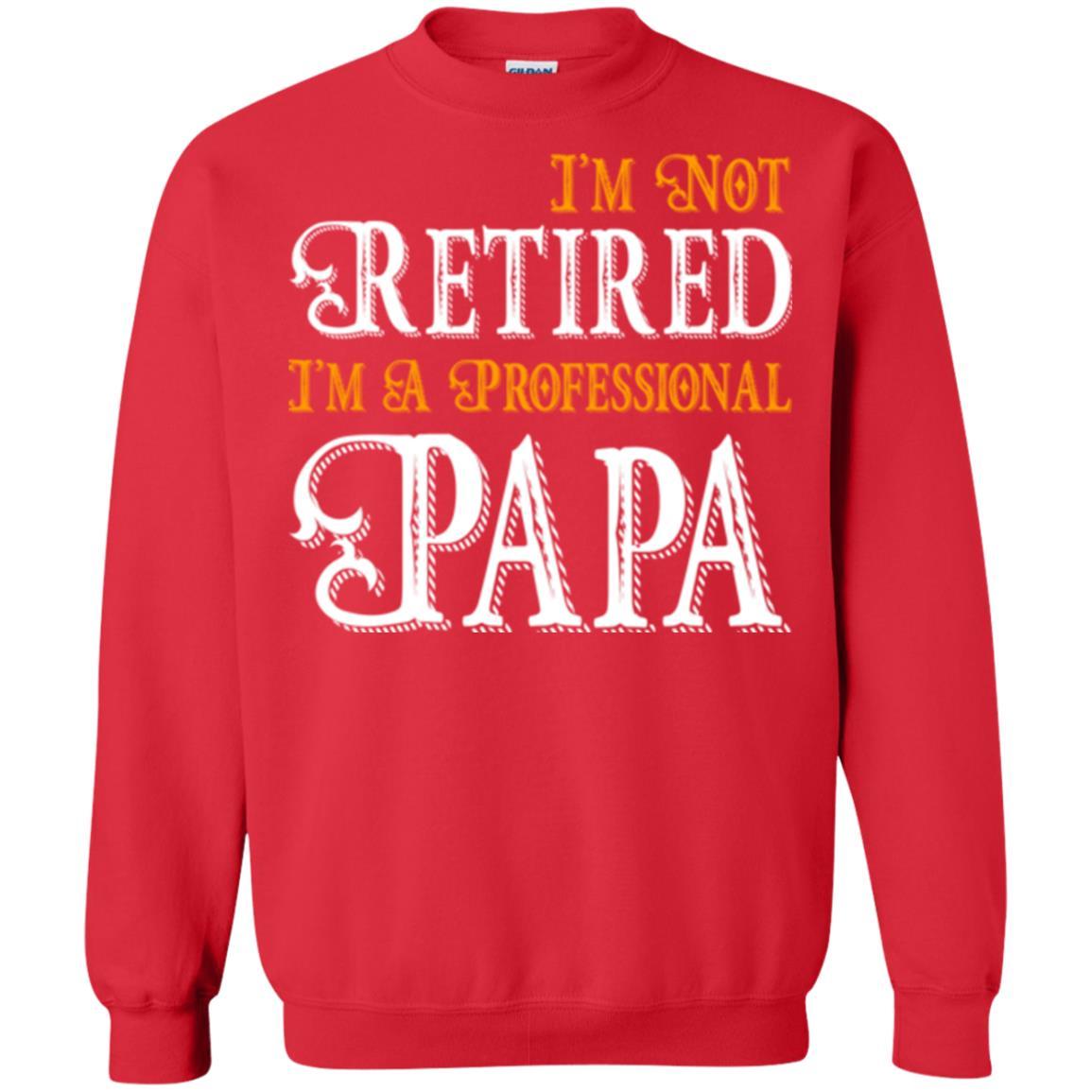 Papa T-shirt I'm Not Retired I'm A Professional Papa Red