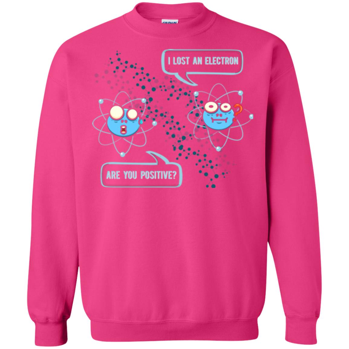 Chemistry Lover T-shirt I Lost An Electron Are You Positive Heliconia