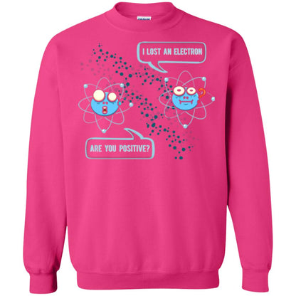 Chemistry Lover T-shirt I Lost An Electron Are You Positive Heliconia
