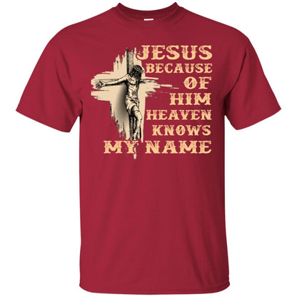 Jesus Because Of Him Heaven Knows My Name Christian Shirt Cardinal