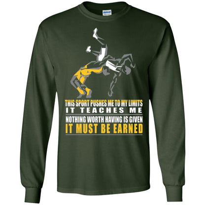 Wrestling T-shirt It Teaches Me Nothing Worth Having Is Given It Must Be Earned Forest Green