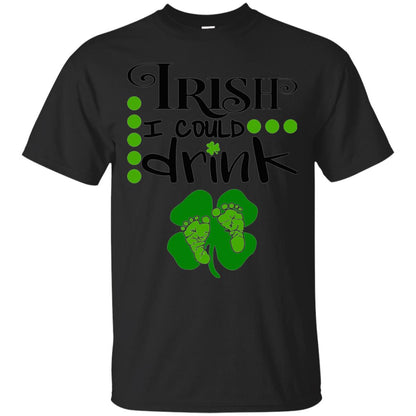 Baby Irish I Could Drink Pregnancy St Patrick_s Day T-shirt Black