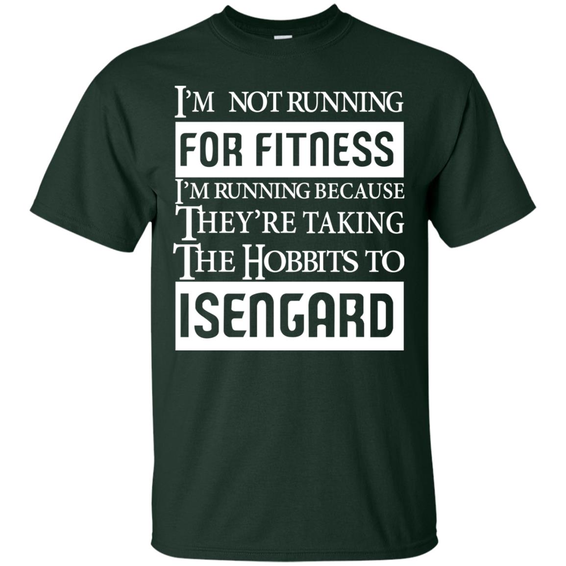 Im Not Running For Fitness Im Running Because They Are Taking The Hobbits To Isengard Forest
